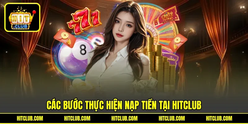 Các bước thực hiện nạp tiền tại HITCLUB