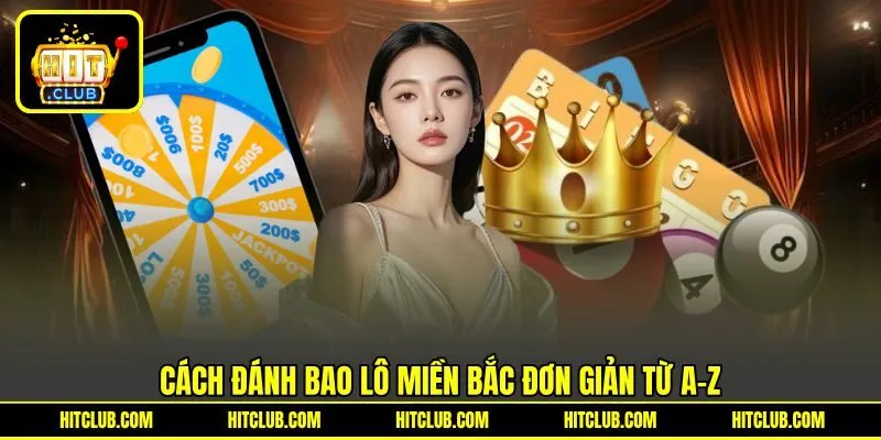 Cách đánh bao lô miền Bắc đơn giản từ A-Z