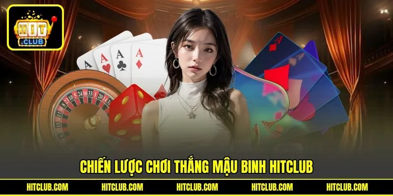 Chiến lược chơi thắng Mậu Binh HITCLUB
