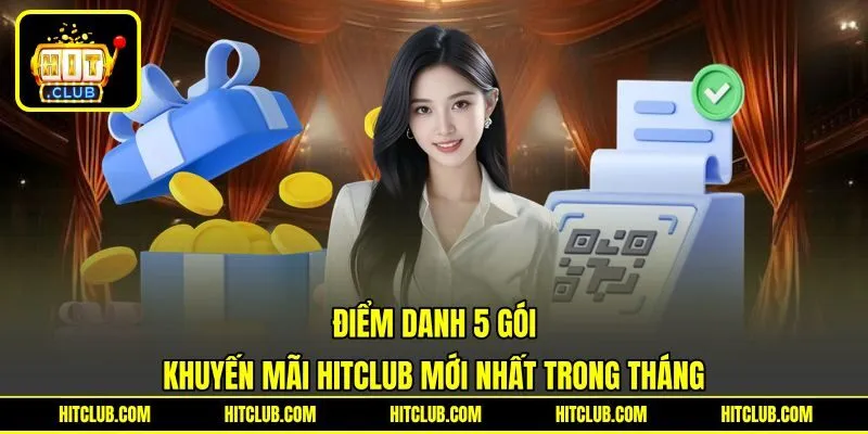 Điểm danh 5 gói khuyến mãi HITCLUB mới nhất trong tháng