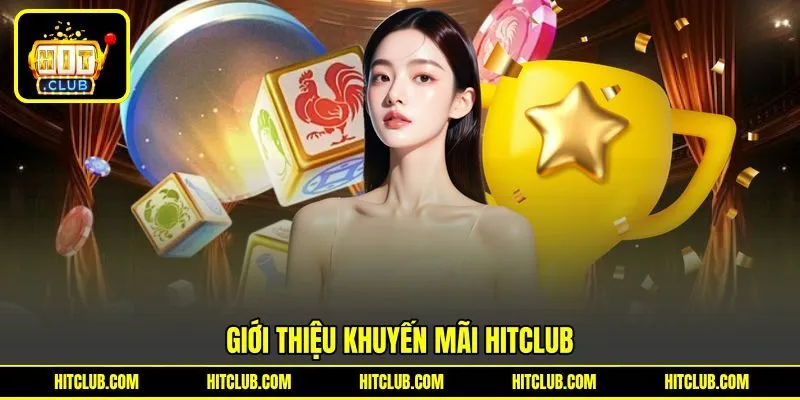 Giới thiệu khuyến mãi HITCLUB