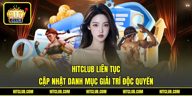 HITCLUB liên tục cập nhật danh mục giải trí độc quyền