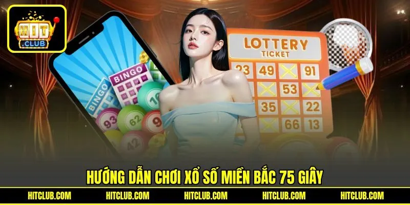 Hướng dẫn chơi xổ số miền bắc 75 giây