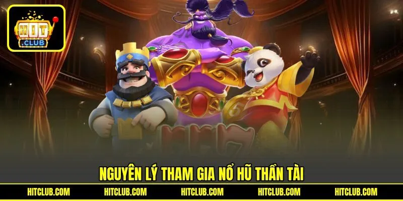 Nguyên lý tham gia nổ hũ Thần Tài Nguyên lý tham gia nổ hũ Thần Tài