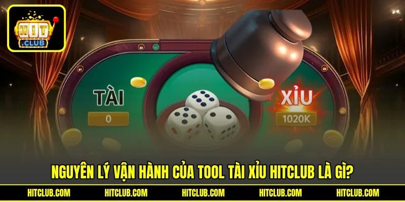 Nguyên lý vận hành của tool tài xỉu HITCLUB là gì?