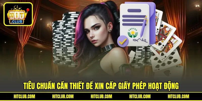 Tiêu chuẩn cần thiết để xin cấp giấy phép hoạt động