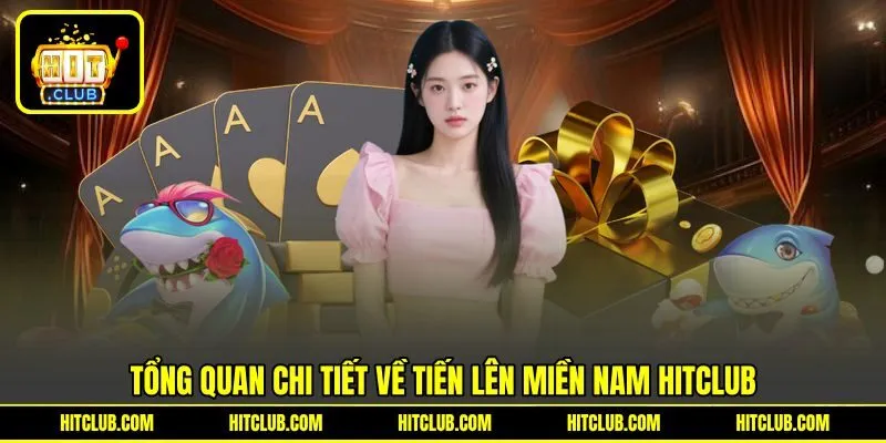 Tổng quan chi tiết về Tiến Lên Miền Nam HITCLUB