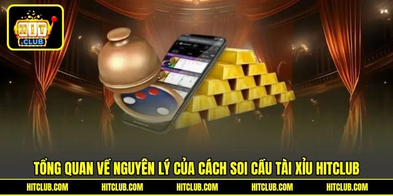 Tổng quan về nguyên lý của cách soi cầu tài xỉu HITCLUB